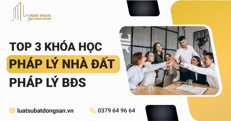Top 3 Khóa học Pháp lý nhà đất – Pháp lý bất động sản