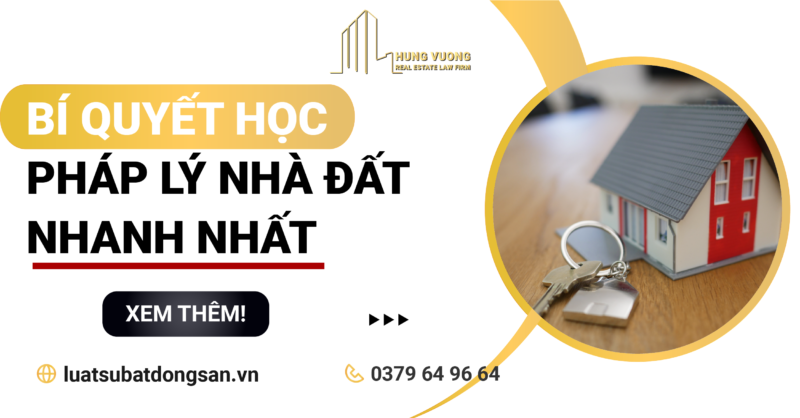 Bí quyết học Pháp lý nhà đất – Nhanh nhất!