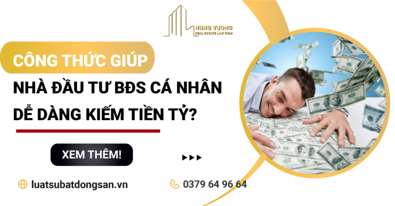 công thức giúp các nhà Đầu tư bất động sản cá nhân – Dễ dàng kiếm tiền tỷ