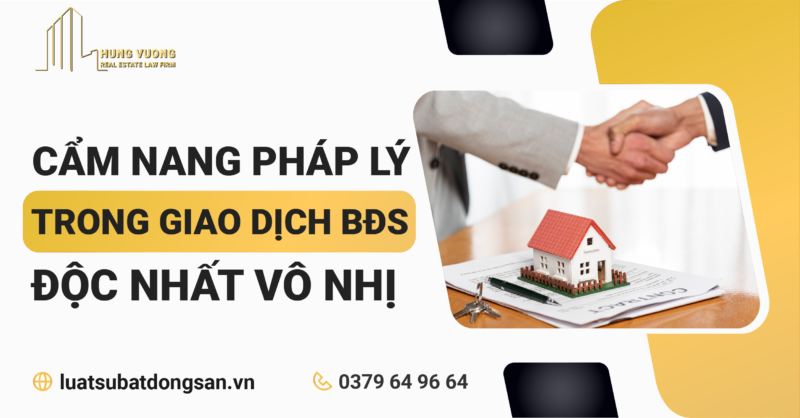 Cẩm nang Pháp lý trong giao dịch bđs – Độc nhất vô nhị!-03