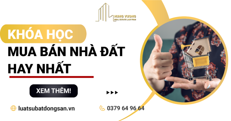 Khoá học Mua bán nhà đất - Hay nhất!