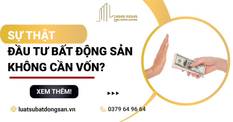 Sự thật Đầu tư bất động sản không cần vốn