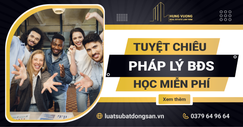 Tuyệt chiêu pháp lý bất động sản – Học miễn phí